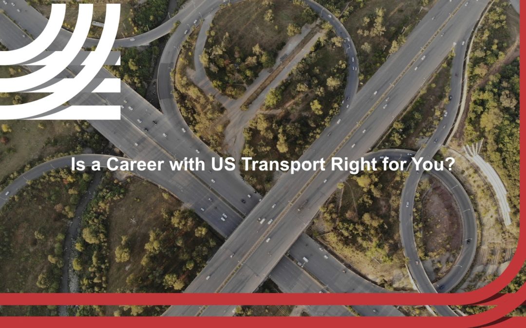 Is a Career with US Transport Right for You?