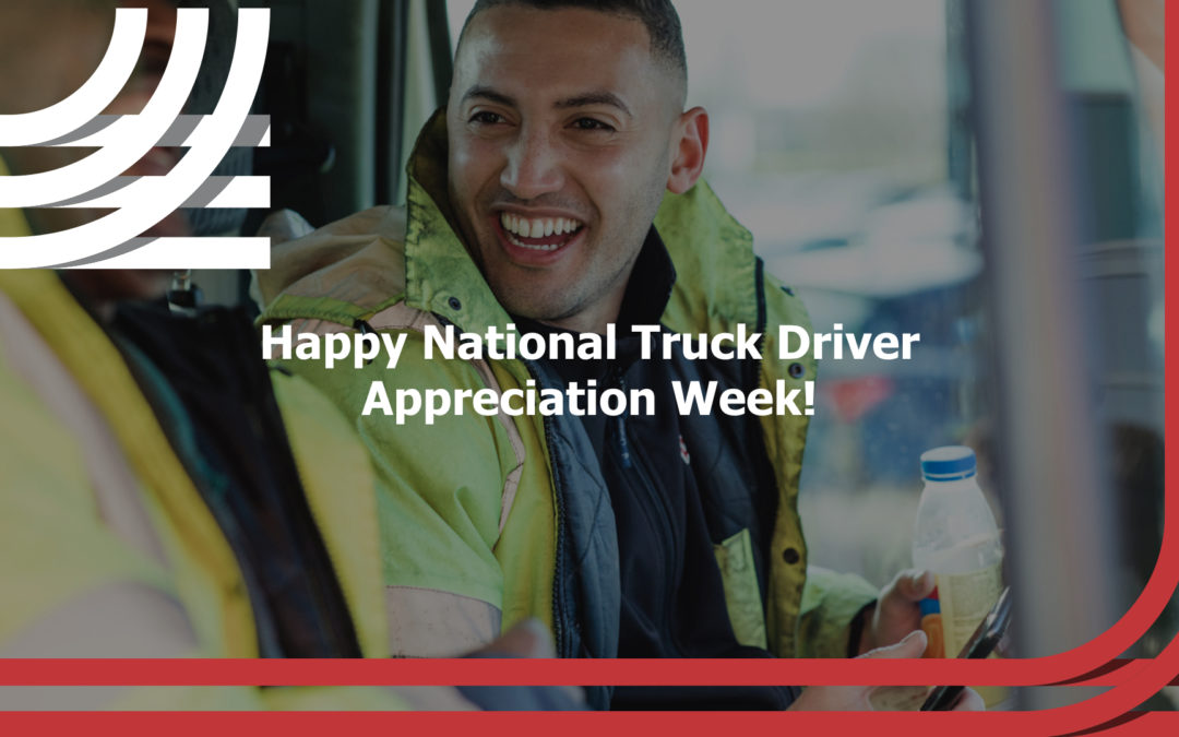 Happy National Truck Driver Appreciation Week!